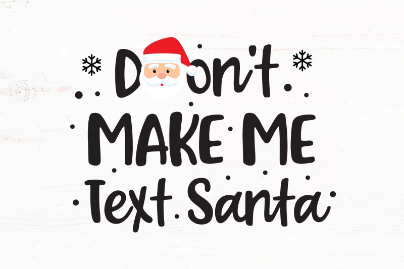 Don’t Make Me Text Santa, t-shirt design png