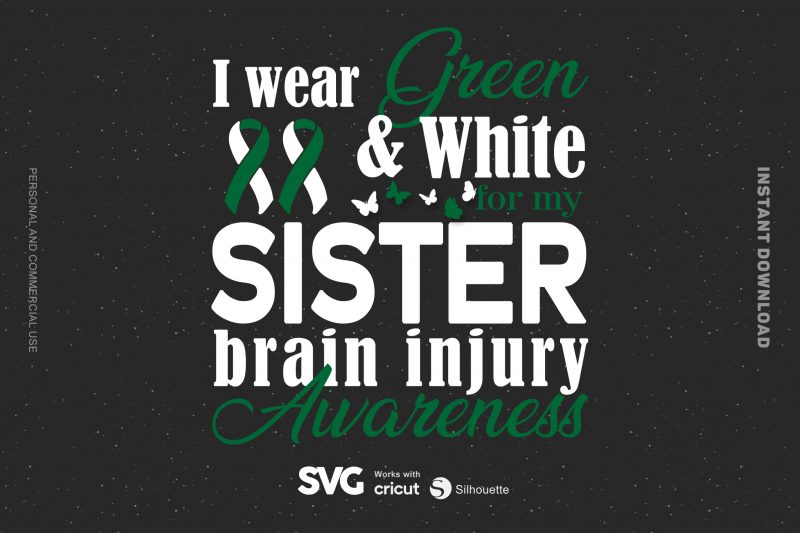 I Wear Green & White For My Sister Brain Injury SVG – Brain Injury – Awareness – t-shirt design for sale