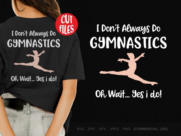 I Don't Always Do Gymnastics graphic t-shirt design - Buy t-shirt designs