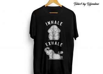 INHALE EXHALE ELEPHANT FUNNY t-shirt design for sale