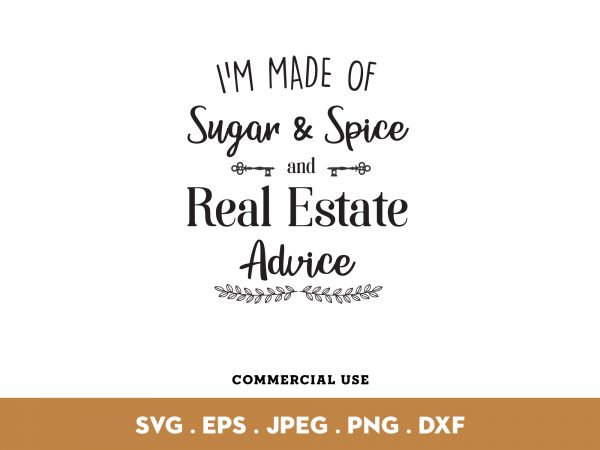 I’m made of sugar spice and real estate advice design for t shirt