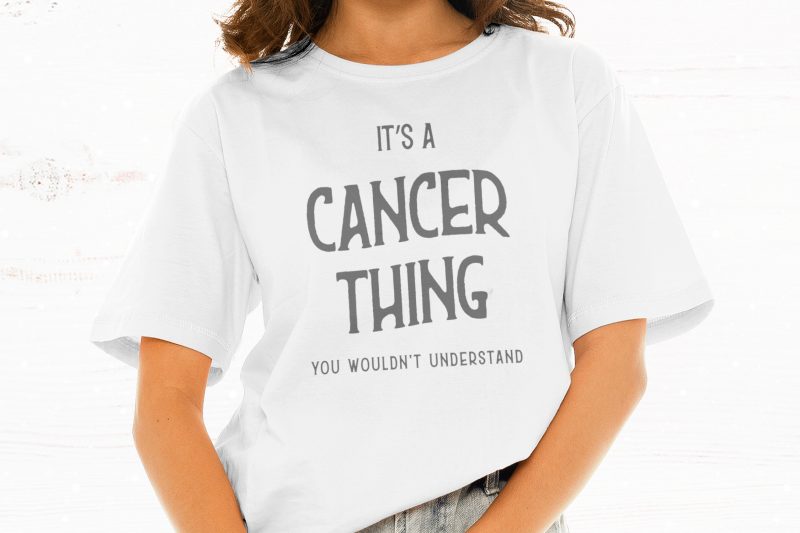 It’s A Cancer Thing You Wouldn’t Understand t shirt design for download