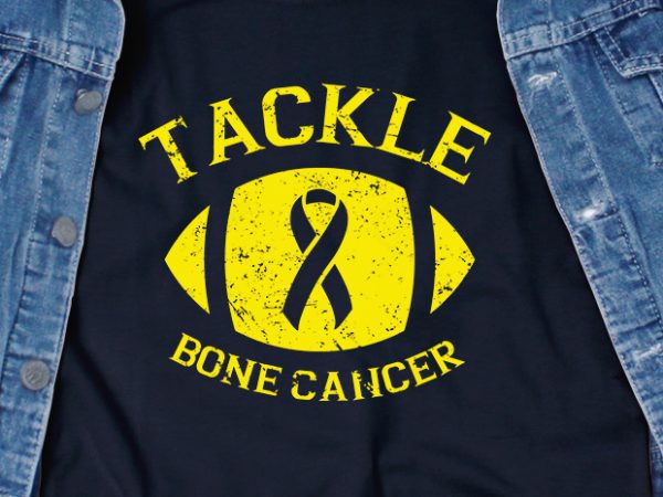 Tackle bone cancer svg – cancer – awareness – graphic t-shirt design