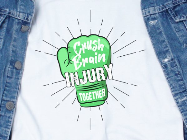 Crush brain injury together svg – brain injury – awareness – t shirt design to buy