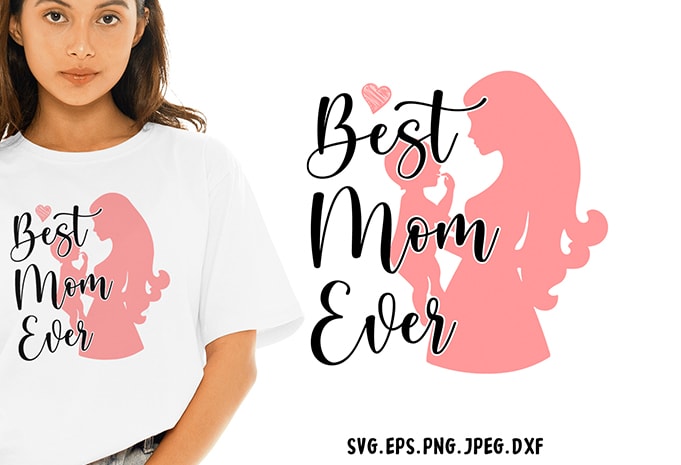 Best Mom Ever SVG – Mom – Funny Tshirt Design