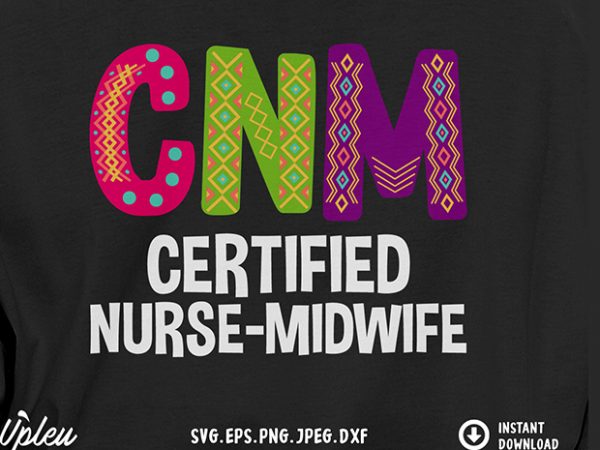 Cnm certified nurse midwife svg – midwife – nurse – funny tshirt design