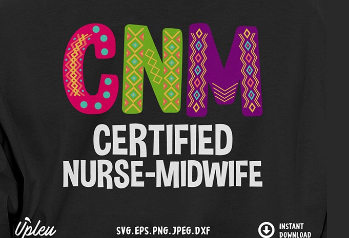 CNM Certified Nurse Midwife SVG – Midwife – Nurse – Funny Tshirt Design