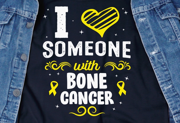 I love Someone With Bone Cancer SVG – Cancer – Awareness – t shirt design template