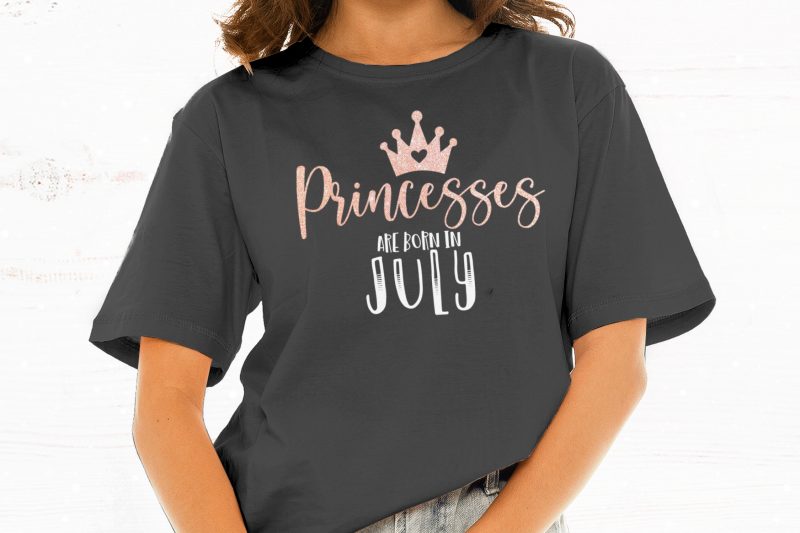 Princesses Are Born in July t shirt design for sale