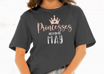 Princesses Are Born in May t shirt design for sale