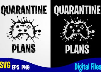 Quarantine Plans, Gamer, Gamer svg, Quarantine svg, Gamepad, Corona, Coronavirus, Funny Quarantine design svg eps, png files for cutting machines and print t shirt designs