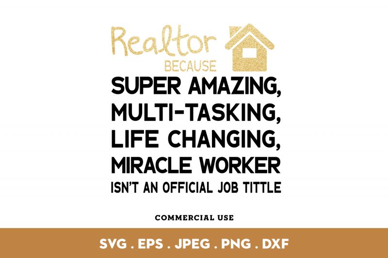 Realtor Because Super Amazing commercial use t-shirt design