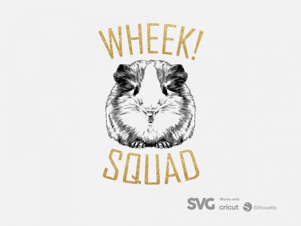 Wheek squad svg – guinea pig – funny tshirt design