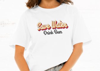 Save Water Drink Beer t shirt design for purchase