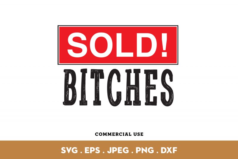 Sold Bitches design for t shirt buy tshirt design