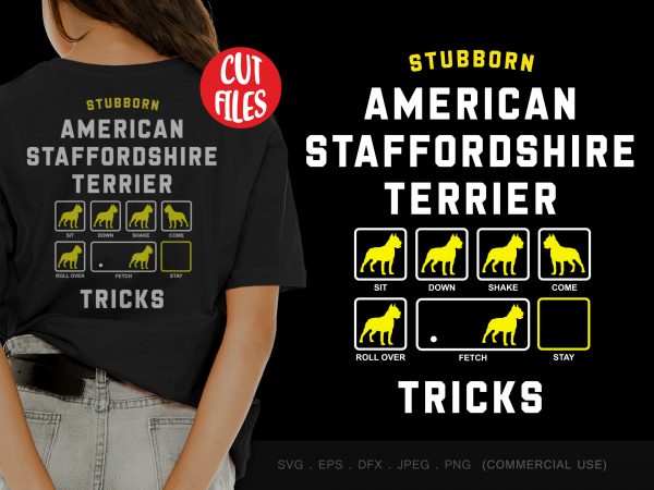 Download Stubborn American Staffordshire Terrier Tricks Shirt Design Png Buy T Shirt Designs