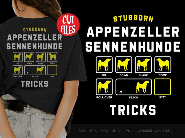 Stubborn appenzeller sennenhunde tricks print ready t shirt design