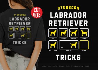 Stubborn labrador retriever tricks buy t shirt design for commercial use