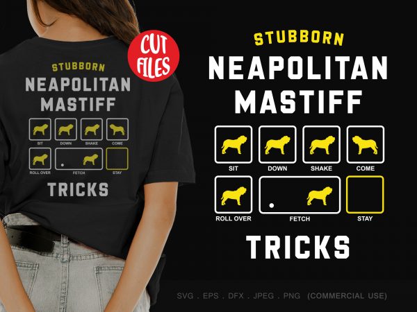 Stubborn neapolitan mastiff tricks print ready t shirt design