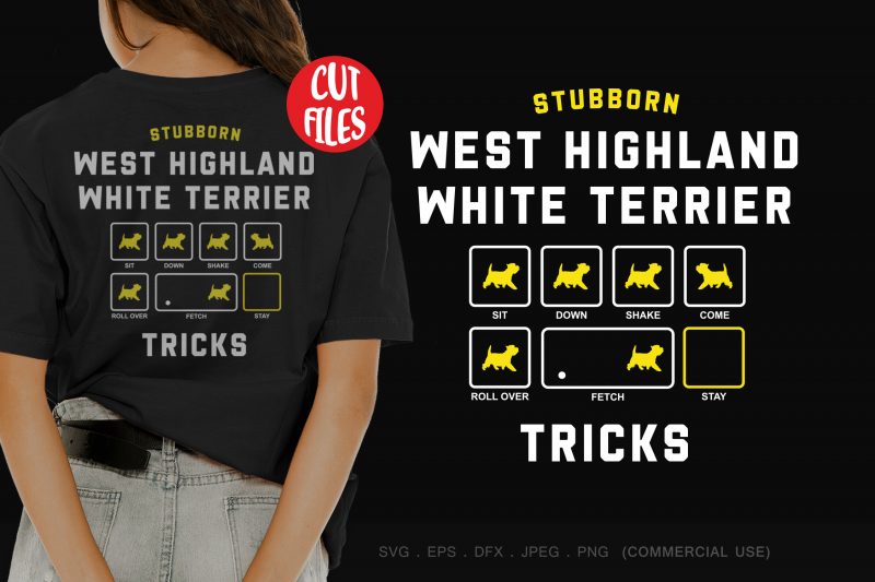 Stubborn west highland white terrier tricks ready made tshirt design