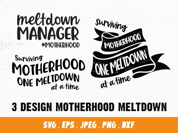 Download Surviving Motherhood Meltdown Bundle Buy T Shirt Designs