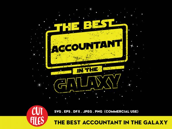 The best accountant in the galaxy shirt design png graphic t-shirt design