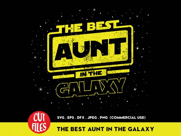 The best aunt in the galaxy t-shirt design for commercial use