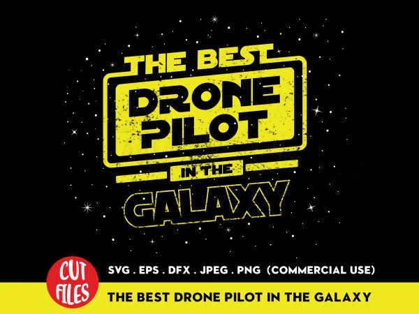 The best drone pilot in the galaxy t shirt design for purchase
