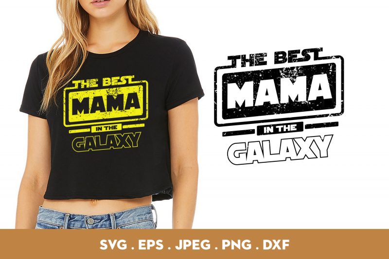 The Best Mama In The Galaxy graphic t-shirt design