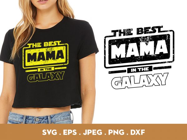 The best mama in the galaxy graphic t-shirt design