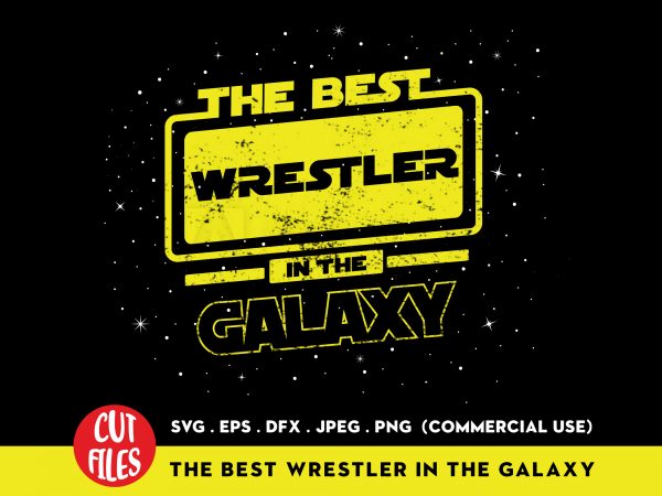 The best wrestler in the galaxy commercial use t-shirt design