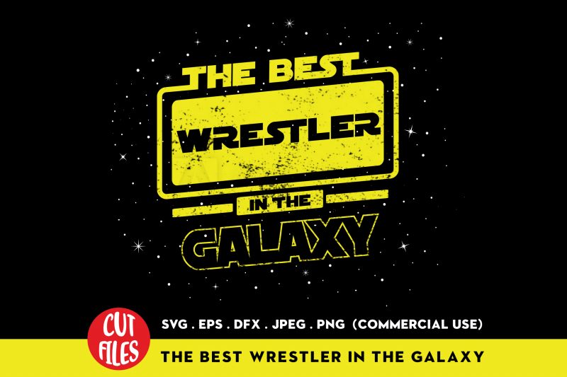 The best wrestler in the galaxy commercial use t-shirt design