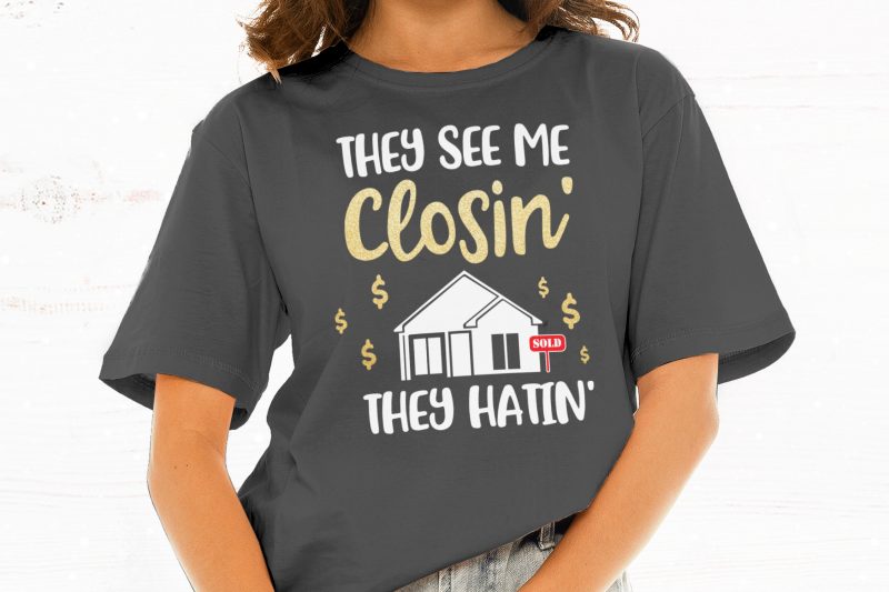 They See Me Closin They Hatin t shirt design for download