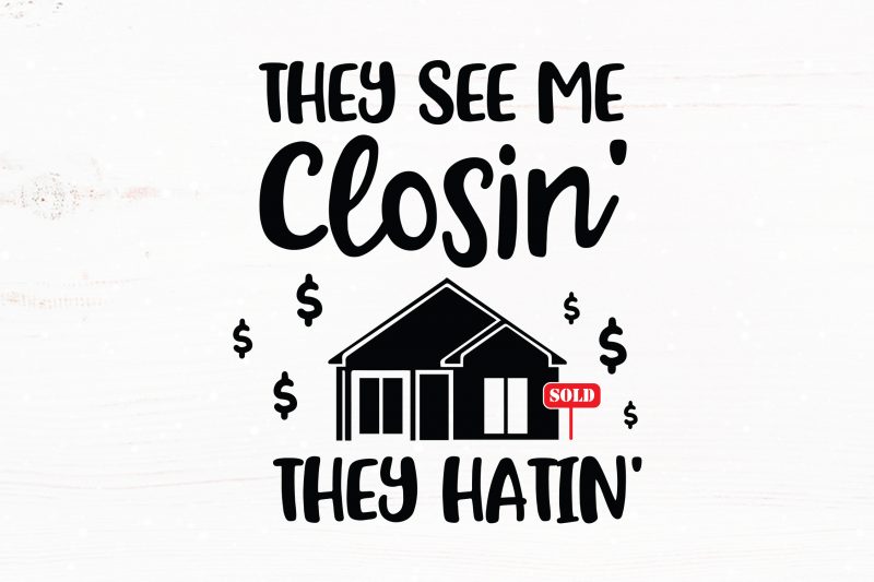 They See Me Closin They Hatin t shirt design for download