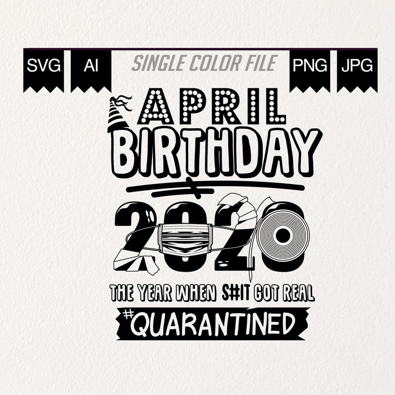 Download April Birthday 2020 Quarantine - buy t shirt design - Buy ...