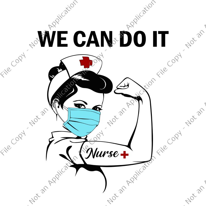 Download We Can Do It Nurse Svg Strong Woman Nurse Svg Strong Woman Nurse Strong Woman Svg Strong Woman Vector We Can Do It Nurse Shirt Design Png Buy T Shirt Designs