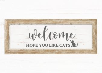 Welcome Hope You Like Cats t shirt design to buy