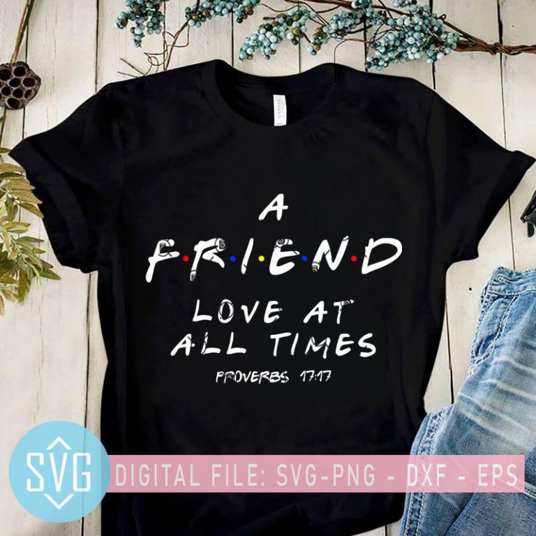 Download A Friend Love At All Time Proverbs 17 17 Svg Corona Svg Graphic T Shirt Design Buy T Shirt Designs