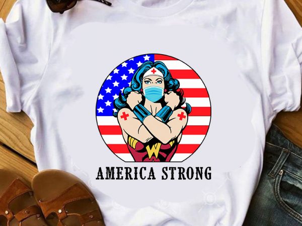 Download America Strong Wonder Woman America Flag Corona Covid 19 Svg Buy T Shirt Design Artwork Buy T Shirt Designs