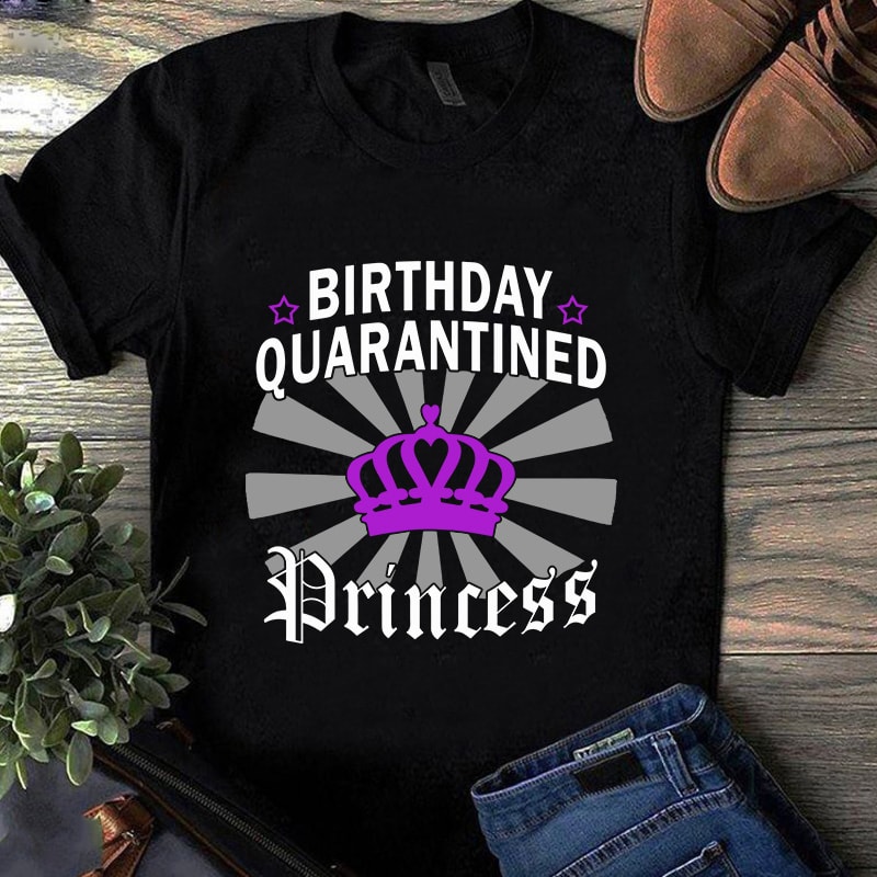 Download Birthday Quarantined Princess SVG, Crown SVG, Coronavirus SVG t shirt design for purchase