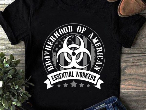 Brotherhood of american essential workers svg, america svg, american flag svg, navy svg graphic t-shirt design