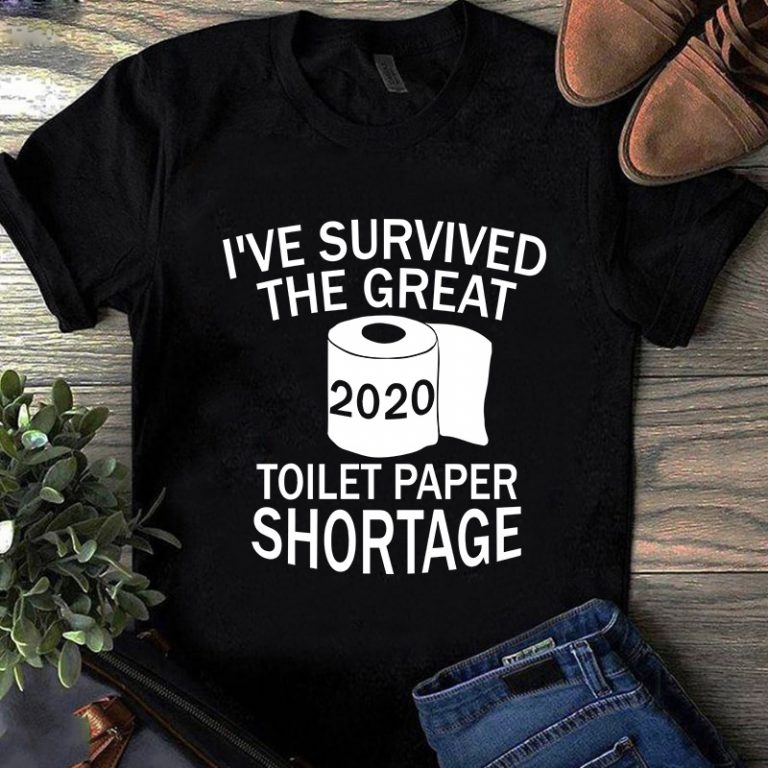 Download I Ve Survived The Great Toilet Paper Shortage Svg Coronavirus Svg Covid 19 Svg T Shirt Design Template Buy T Shirt Designs