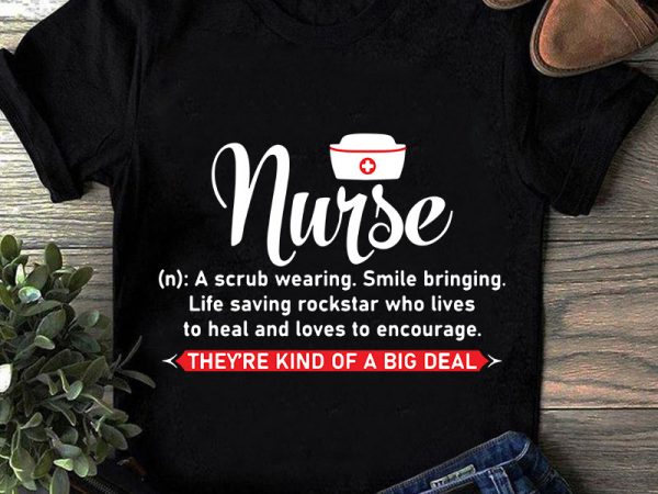 Nurse a scrub wearing smile bringing life saveing rockstar who lives to heal and loves to encourage svg, nurse 2020 svg, mother’s day svg t-shirt