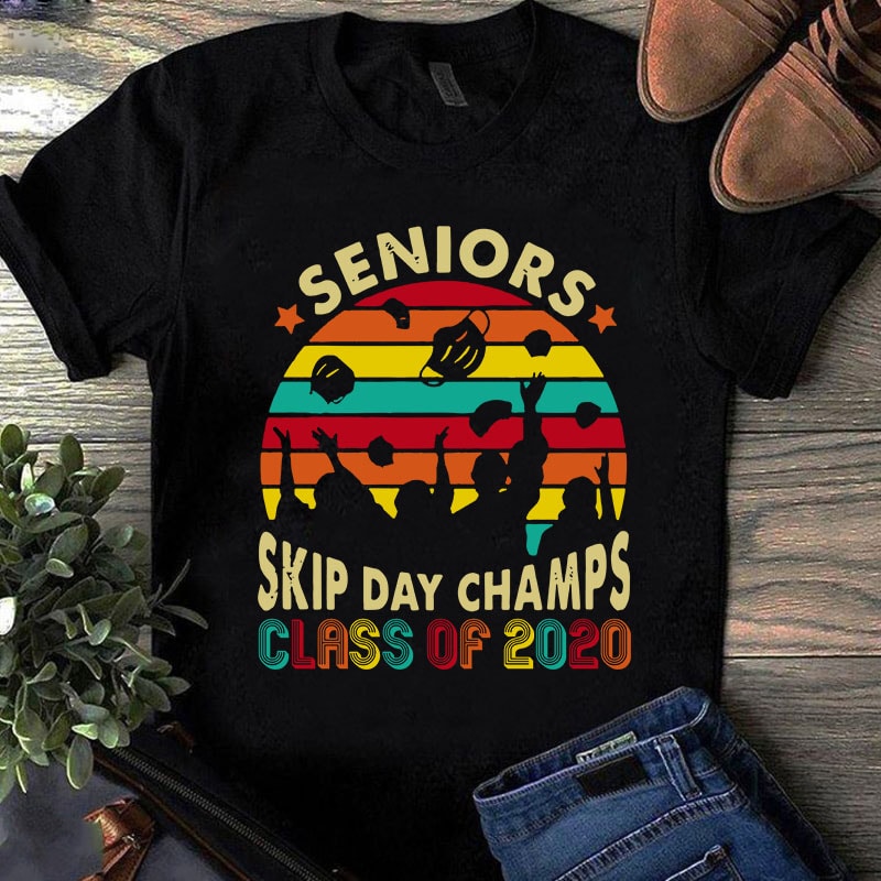 Senior Skip Day Champs Class Of 2020 SVG, Teacher SVG, Coronavirus SVG, COVID 19 SVG t shirt design for download