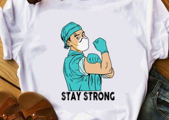 Stay Strong, Doctor, Corona, Covid19 t shirt design to buy