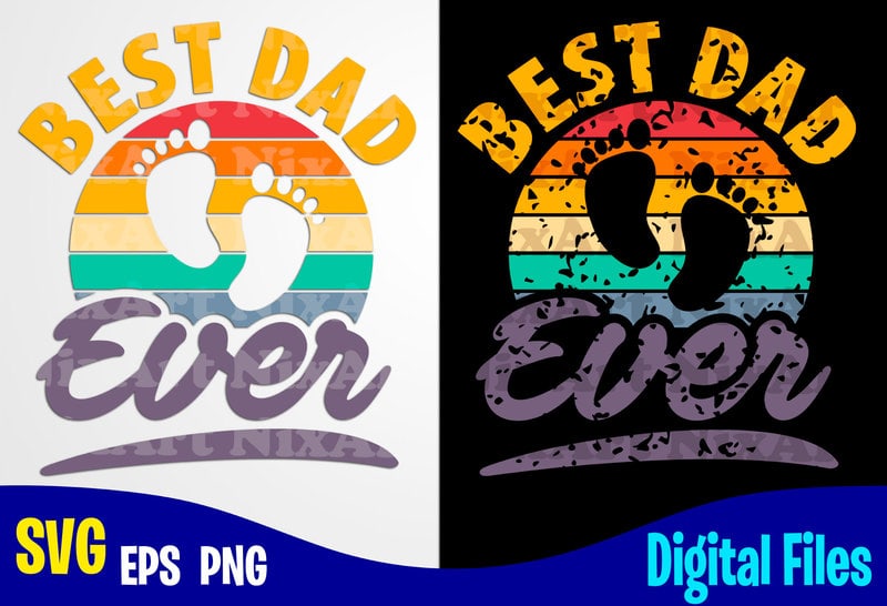 Download Best Dad Ever, Father's Day, Dad svg, Father, Distressed, Vintage, Retro, Baby Footprints, Funny ...