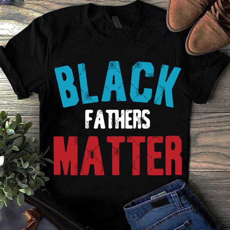 Free Free 183 Black Fathers Matter Svg SVG PNG EPS DXF File
