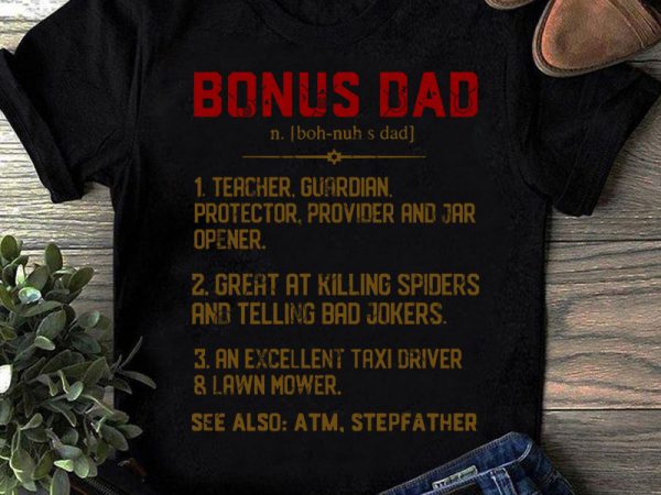 Download Bonus Dad 1 Teacher Guardian Protector Provider And Jar Opener See Also Atm Stepfather Svg Father S Day Svg Covid 19 Svg T Shirt Design For Purchase Buy T Shirt Designs