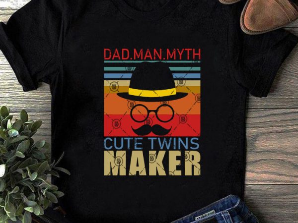 Download Dad Man Myth Cute Twins Maker Svg Dad 2020 Svg Funny Svg Family Svg Vintage Svg T Shirt Design For Sale Buy T Shirt Designs