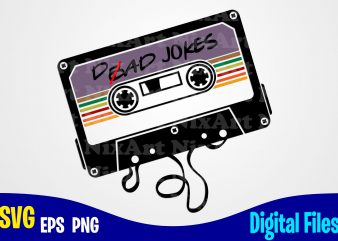 Dad Jokes cassette, Father’s Day, Dad svg, Father, Funny Fathers day design svg eps, png files for cutting machines and print t shirt designs for